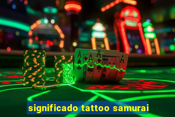 significado tattoo samurai